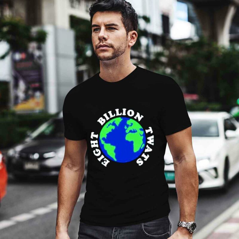 Earth Eight Billion Twats 0 T Shirt
