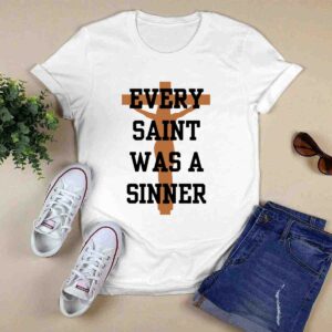 Every Saint Was A Sinner Shirt