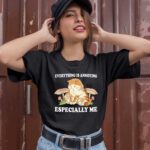 Everything Is Annoying Especially Me Black 0 T Shirt