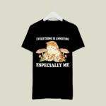 Everything Is Annoying Especially Me Black 1 T Shirt