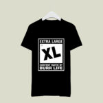 Extra Large Xl Content Rated By Burr Life 4 T Shirt