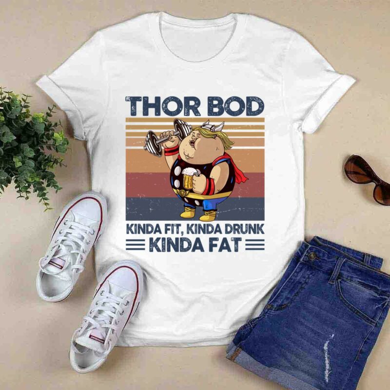 Fat Thor Bod Kinda Fit Kinda Drunk Kinda Fat Vintage 0 T Shirt 1