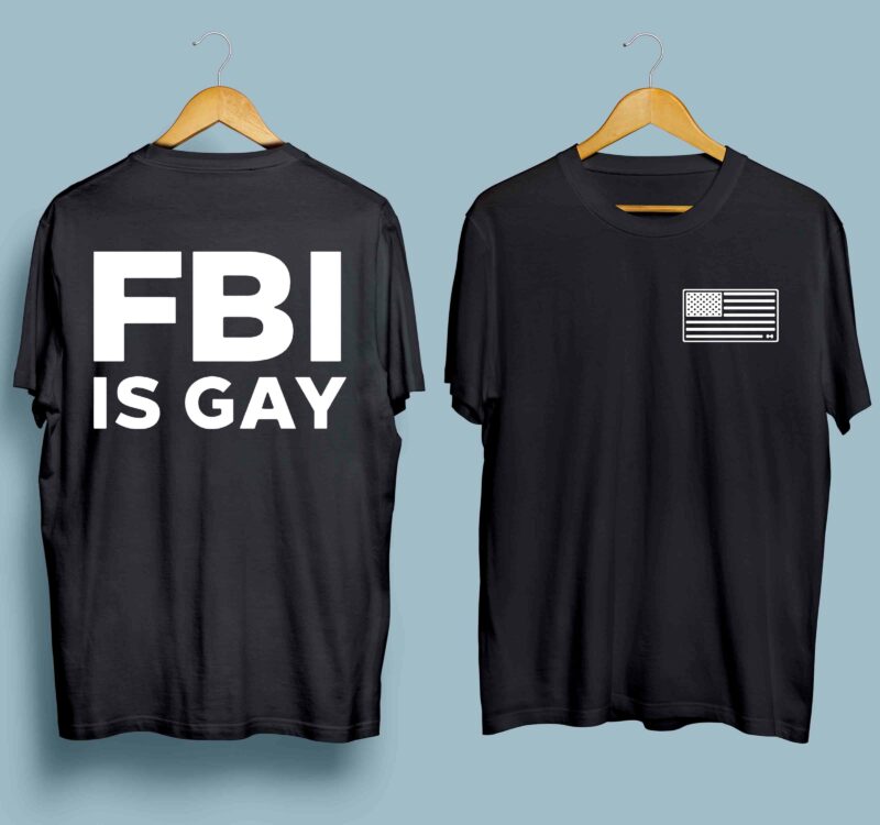 Fbi Is Gay Shirt Front
