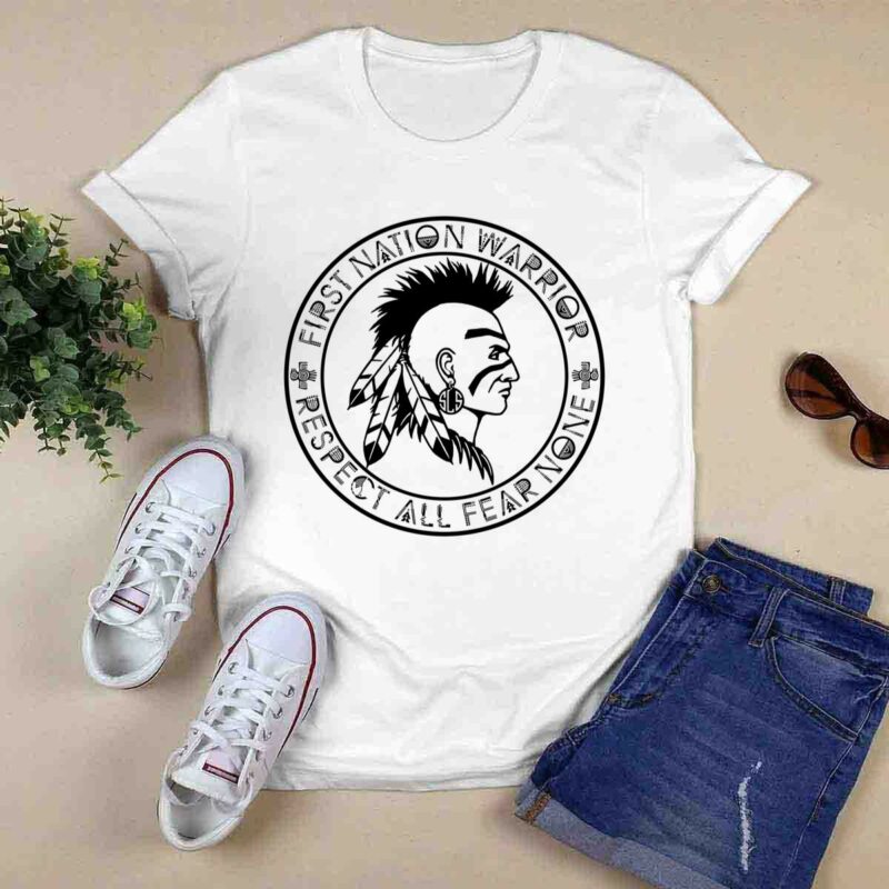 First Nation Warrior Respect All Fear None Native American 0 T Shirt