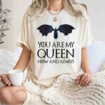 Game of Thrones Daenerys Targaryen You Are My Queen Now and Always 1 T Shirt