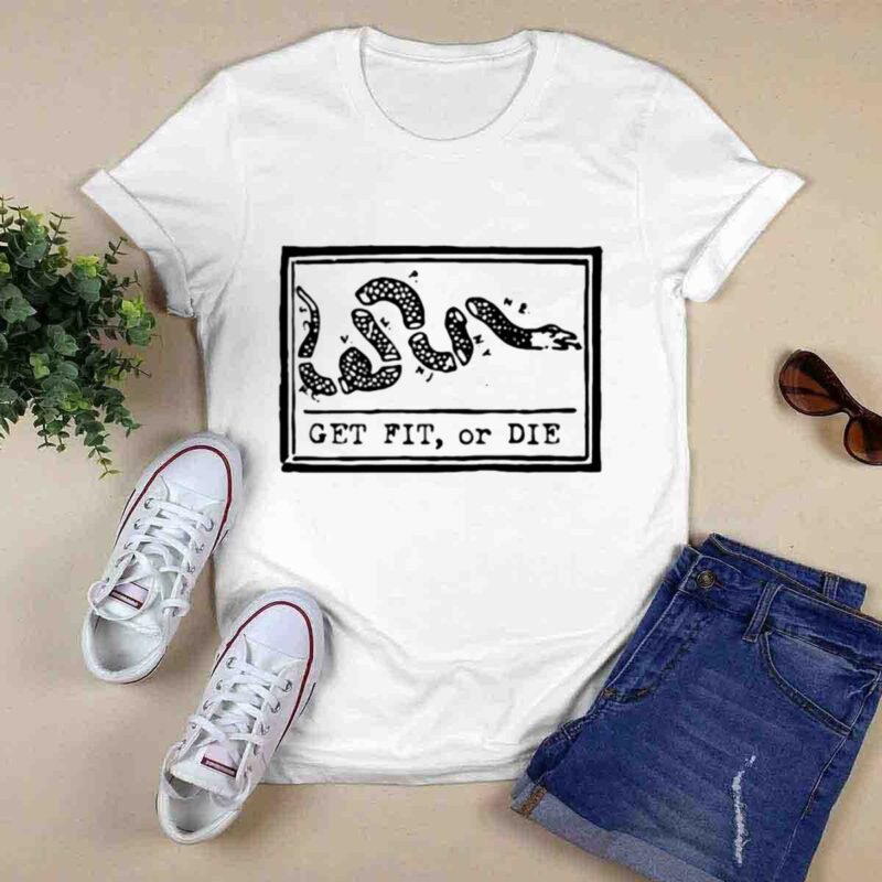 Get Fit Or Die 0 T Shirt