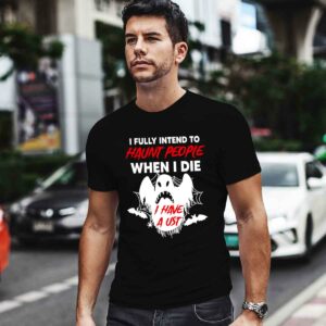 Ghost I fully intent to haunt people when I die Shirt