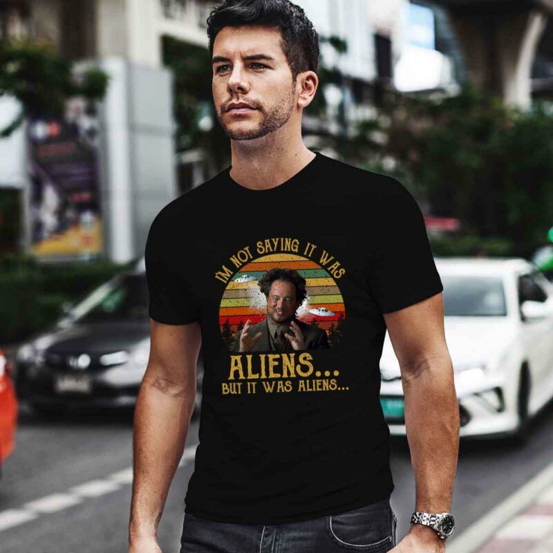 Giorgio A Tsoukalos Im Not Saying It Was Aliens But It Was Aliens 4 T Shirt