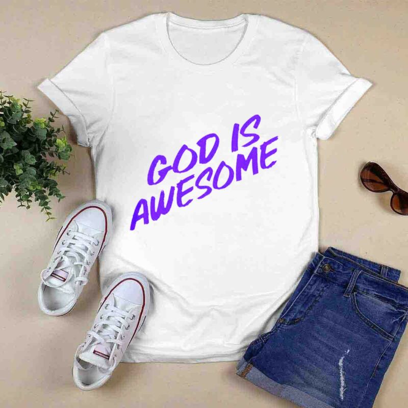 God Is Awesome 0 T Shirt