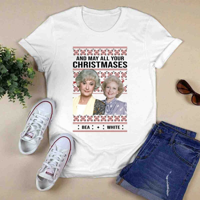 Golden Girls And May All Your Christmases Bea White 0 T Shirt