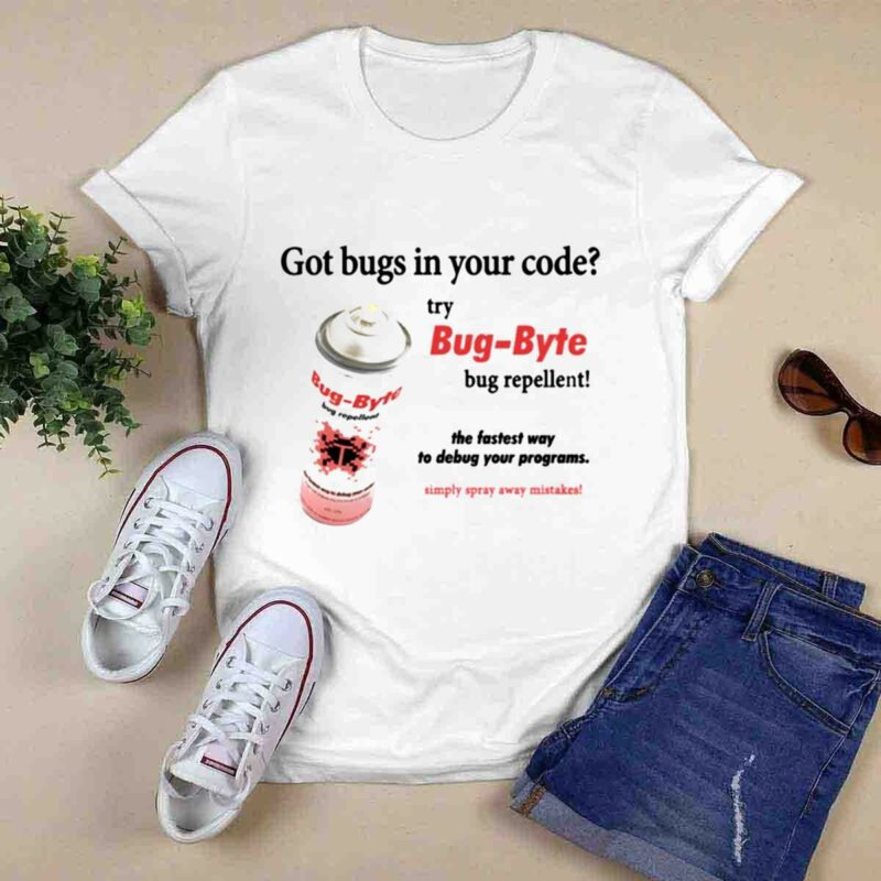 Got Bugs In Your Code Try Bug Byte Bug Repellent 0 T Shirt