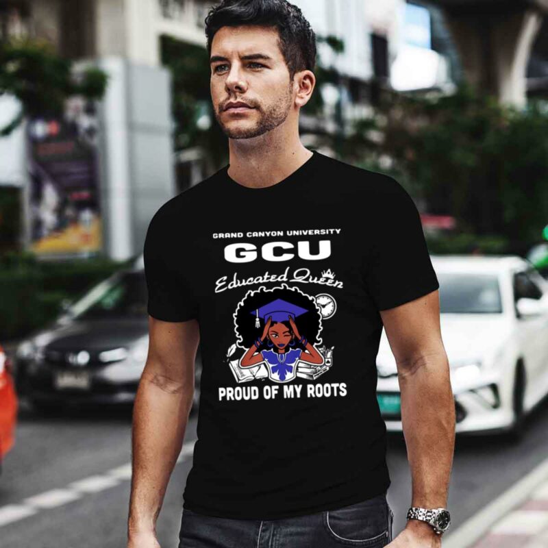 Grand Canyon University Gcu Educated Queen Proud Of My Roots 0 T Shirt
