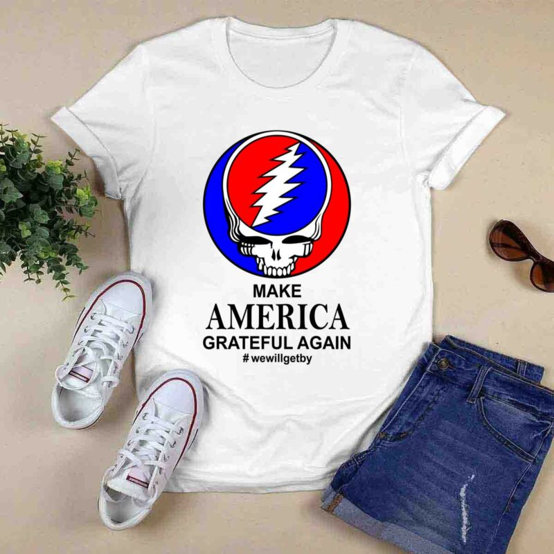 Grateful Dead Make America Grateful Again Wewillgetby 5 T Shirt