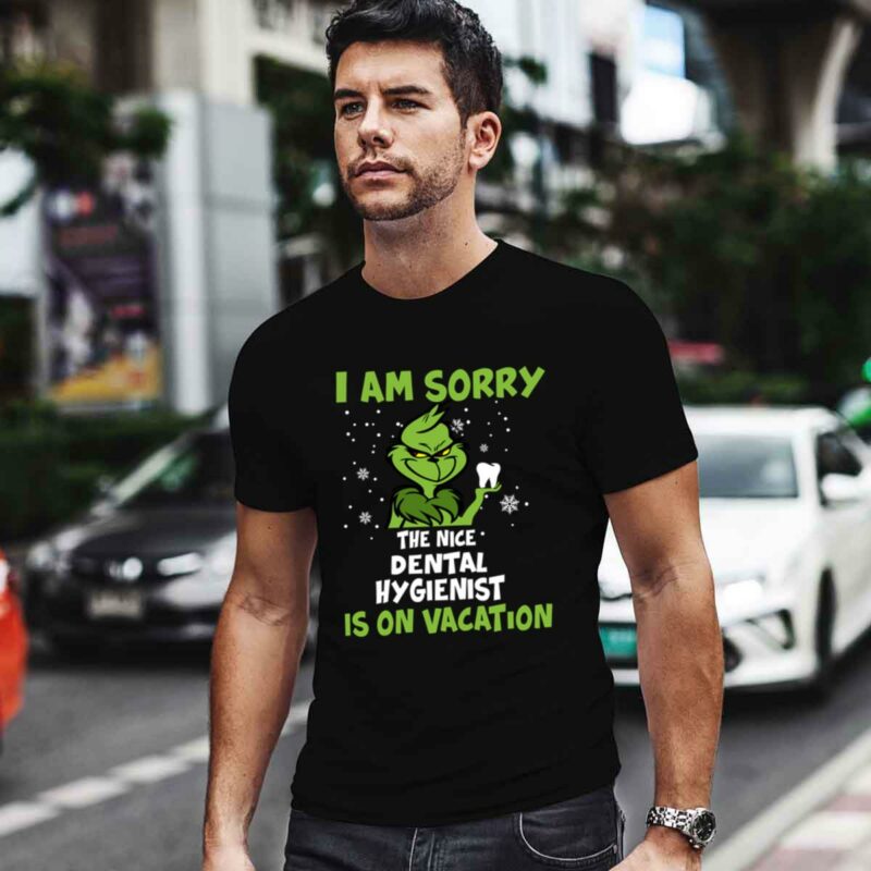 Grinch I Am Sorry The Nice Dental Hygienist Is On Vacation 0 T Shirt