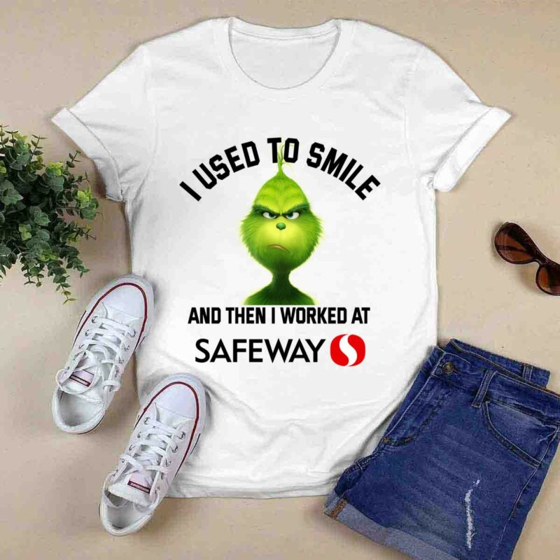Grinch I Used To Smile And Then I Worked At Safeway Inc 0 T Shirt
