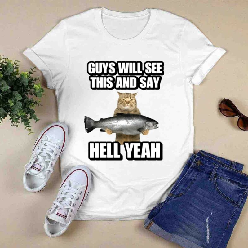 Guys Will See This And Say Hell Yeah 0 T Shirt