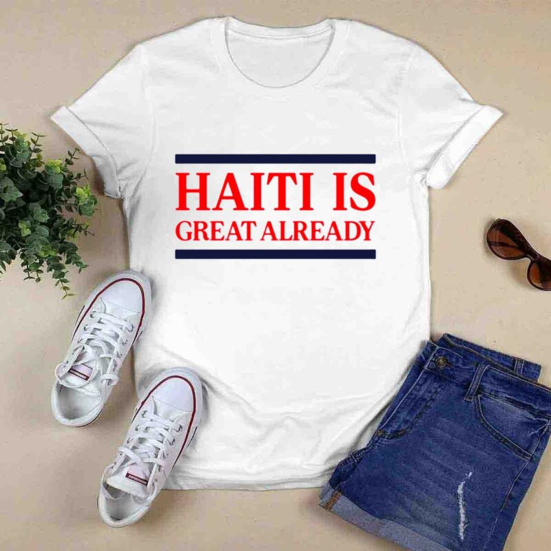 Haiti Is Great Already 0 T Shirt