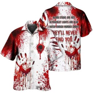 Halloween Blood Theyll Never Find You Hawaiian Shirt