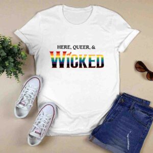 Here Queer And Wicked Shirt