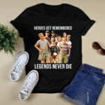 Heroes Get Remembered Legends Never Die The Sandlot 4 T Shirt
