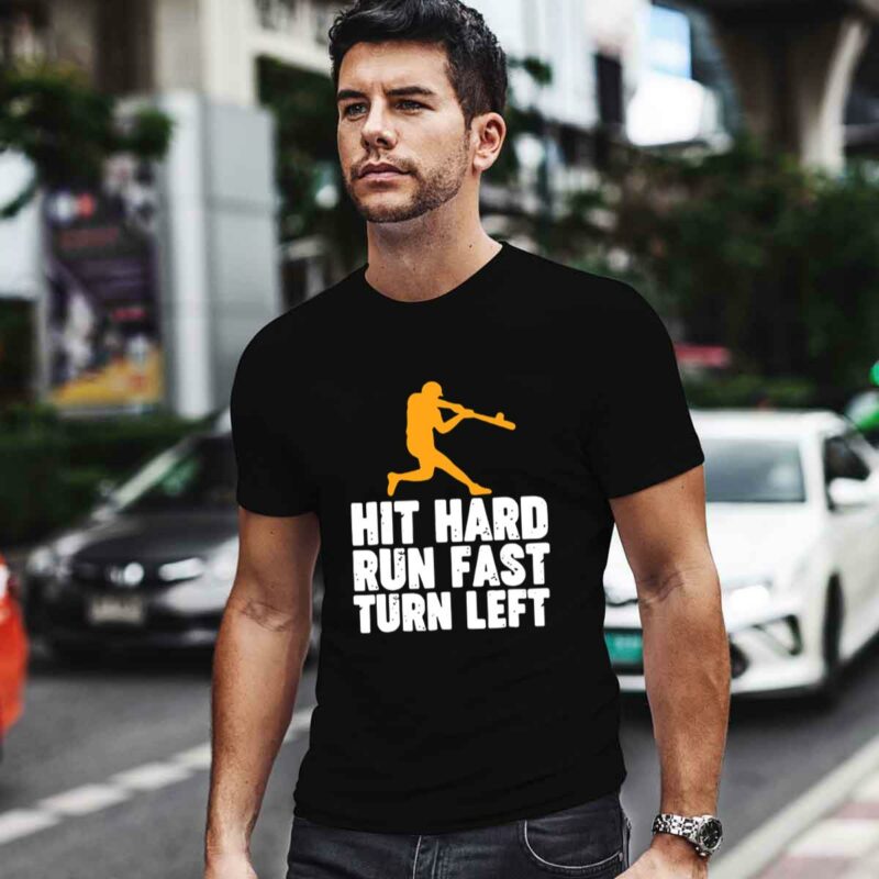 Hit Hard Run Fast Turn Left Baseball Player 0 T Shirt