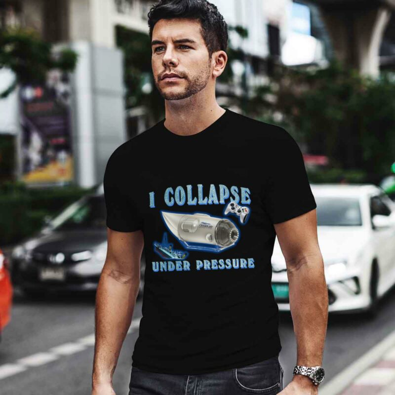 I Collapse Under Pressure Oceangate 0 T Shirt