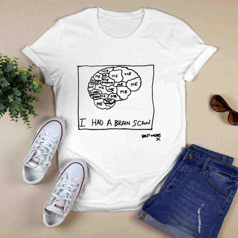I Had A Brain Scan Best Wishes 0 T Shirt