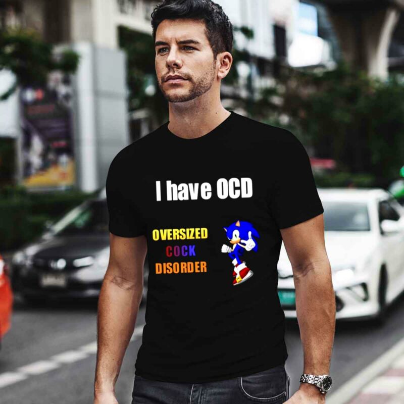 I Have Ocd Oversized Cock Disorder 0 T Shirt