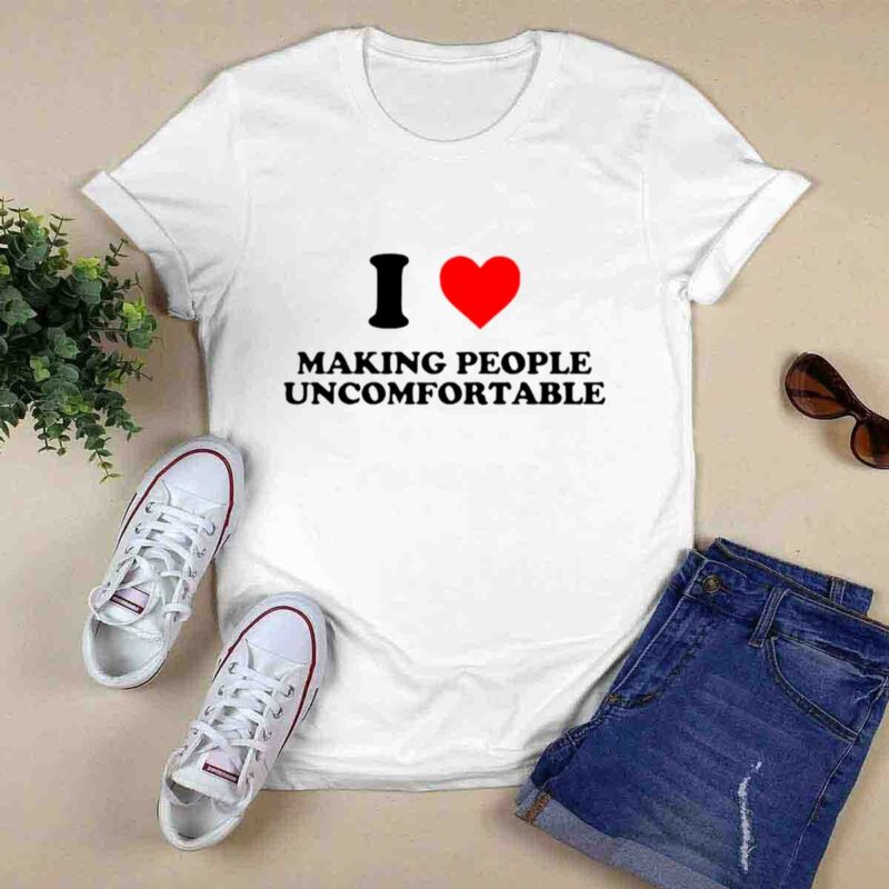 I Heart Making People Uncomfortable 0 T Shirt