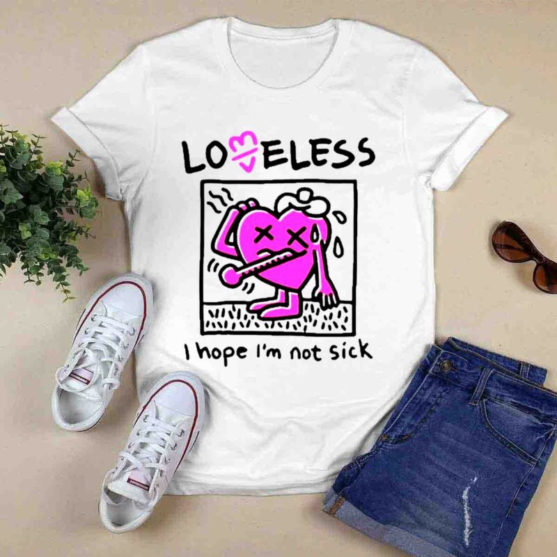I Hope Im Not Sick 0 T Shirt
