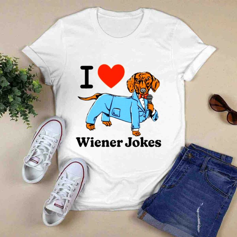 I Love Dog Wiener Jokes 0 T Shirt