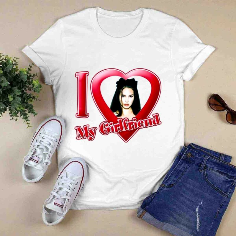 I Love My Girlfriend Lana Del Rey 0 T Shirt