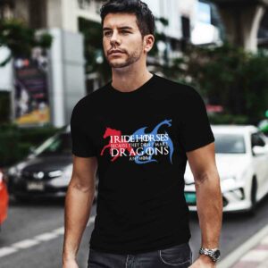 I Ride Horses Because They Don't Make Dragons T-Shirt