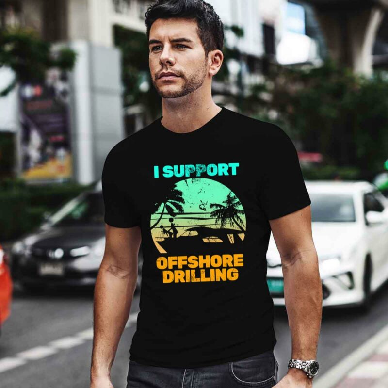 I Support Offshore Drilling 4 T Shirt