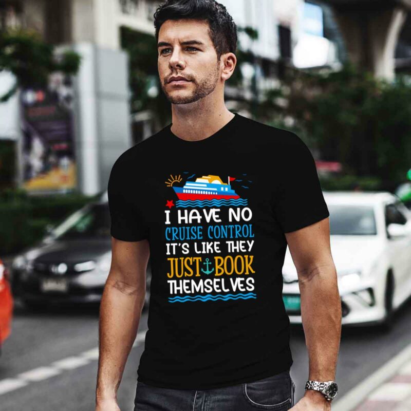 I Have No Cruise Control Its Like They Just Book Themselves Cruise 0 T Shirt