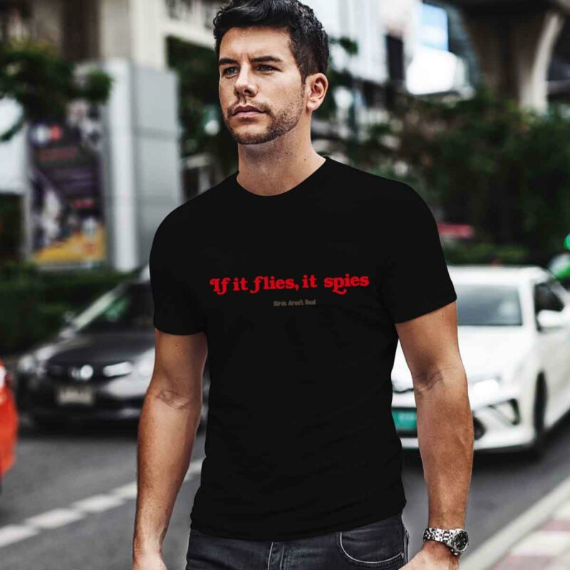 If It Flies Itspies Birds Arent Real 0 T Shirt