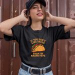 If You Dont Like Tacos Then Im Nacho Type Cinco De Mayo 0 T Shirt