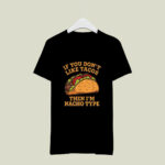 If You Dont Like Tacos Then Im Nacho Type Cinco De Mayo 1 T Shirt