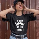 If You Mustache Im The Funcle Funny For New Uncle 1 T Shirt