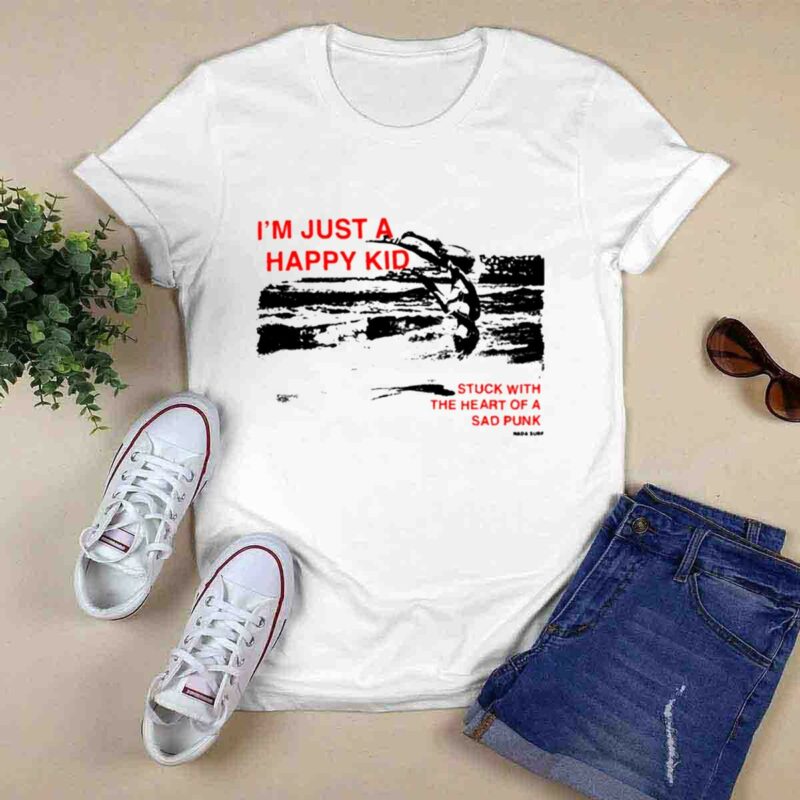 Im Just A Happy Kid Stuck With The Heart Of A Sad Punk Nada Surf 0 T Shirt