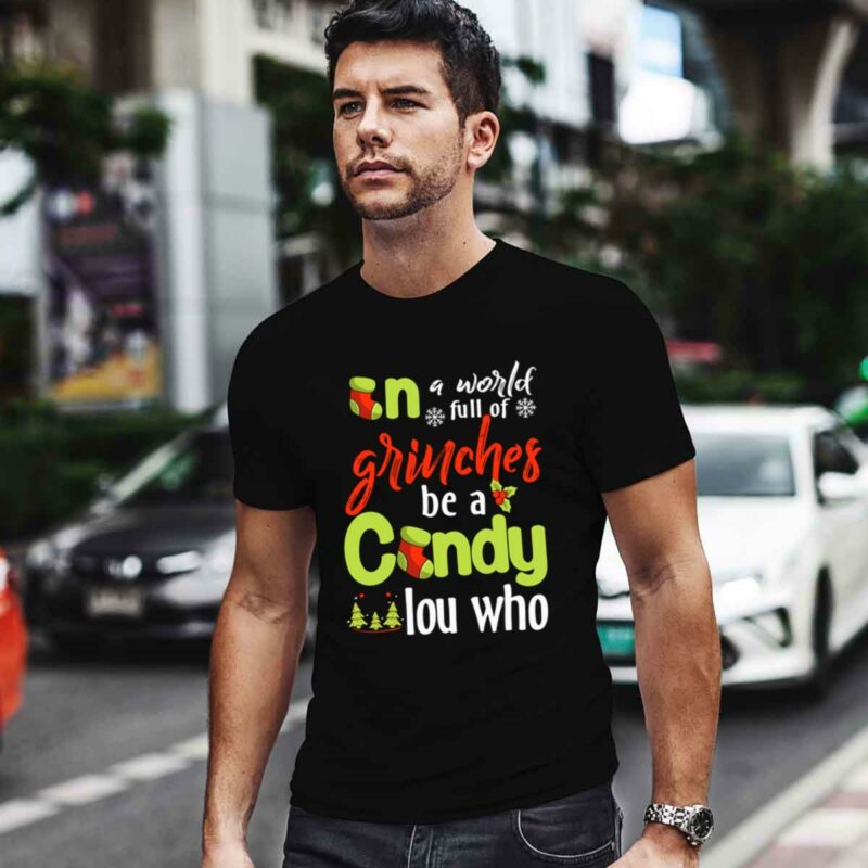In A World Full Of Grinches Be A Cindy Lou Who Christmas 0 T Shirt
