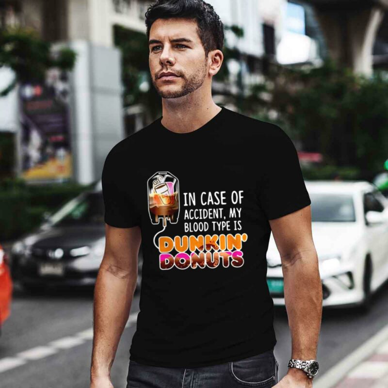 In Case Of Accident My Blood Type Is Dunkin Donuts 4 T Shirt