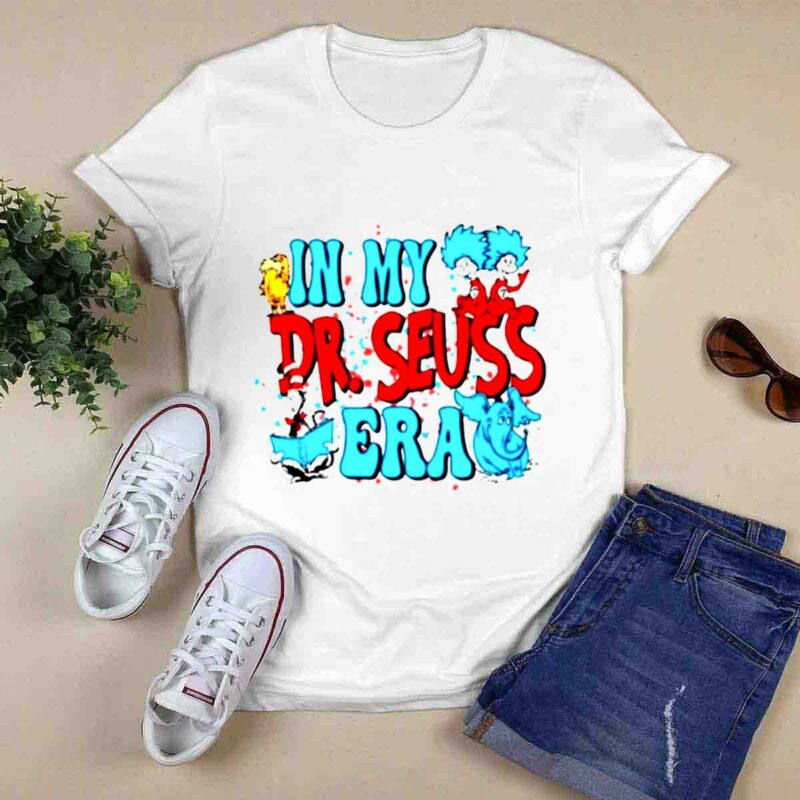In My Dr Seuss Era 0 T Shirt
