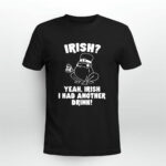 Irish Yeah Irish I Had Another Drink 2 T Shirt