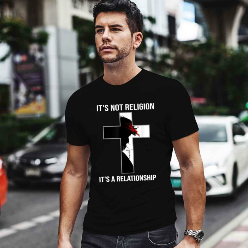 Its Not Religion Its A Relationship Jesus Christian 0 T Shirt
