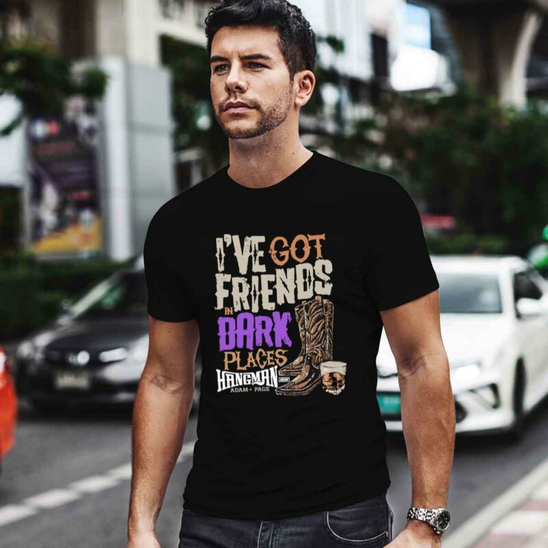Ive Got Friends In Dark Places Hangman Adam Page 0 T Shirt
