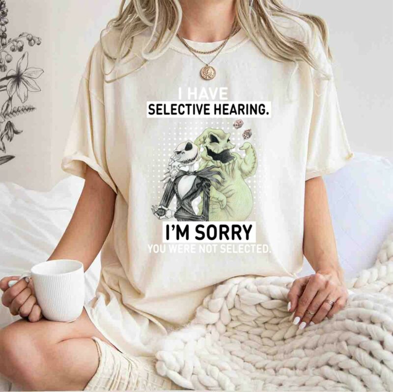 Jack Skellington And Oogie Boogie I Have Selective Hearing Im Sorry You Were Not Selected 0 T Shirt