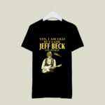 Jeff Beck Yes Im Old But I Saw Jeff Beck On Stage 3 T Shirt