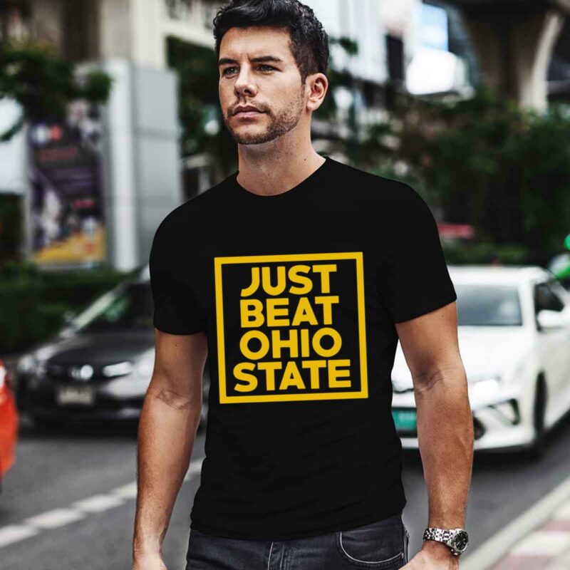 Just Beat Ohio State 0 T Shirt