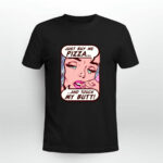 Just Buy Me Pizza And Touch My Butt 3 T Shirt